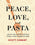 PEACE, LOVEN AND PASTA