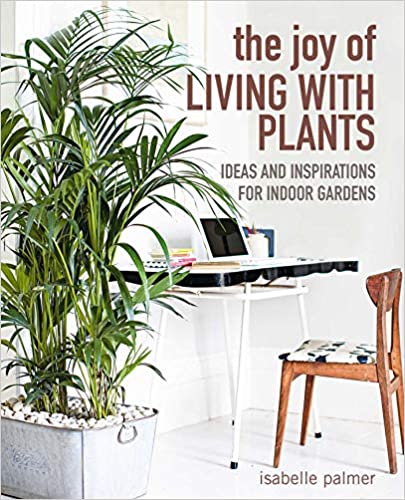 THE JOY OF LIVING WITH PLANTS